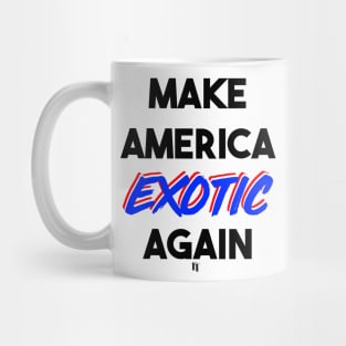 MAKE AMERICA EXOTIC AGAIN (b) Mug